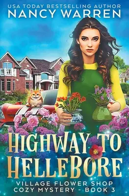 Highway to Hellebore: Paranormalna tajemnica wiejskiej kwiaciarni - Highway to Hellebore: A Village Flower Shop Paranormal Cozy Mystery