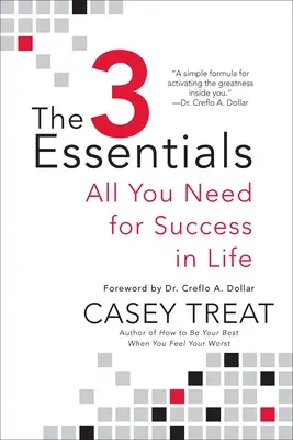 The 3 Essentials: Wszystko, czego potrzebujesz, aby odnieść sukces w życiu - The 3 Essentials: All You Need for Success in Life