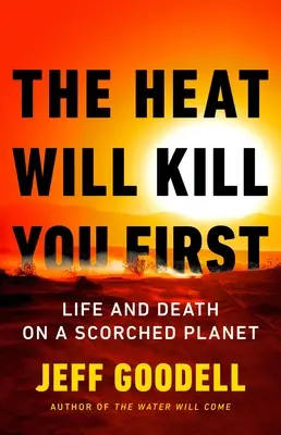 Upał zabije cię pierwszy: Życie i śmierć na spalonej planecie - The Heat Will Kill You First: Life and Death on a Scorched Planet