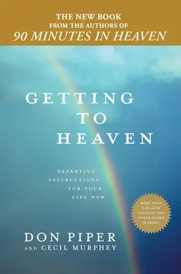 Jak dostać się do nieba: Odchodzące instrukcje dla twojego życia teraz - Getting to Heaven: Departing Instructions for Your Life Now