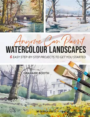 Każdy może malować akwarelowe krajobrazy: 6 łatwych projektów krok po kroku na dobry początek - Anyone Can Paint Watercolour Landscapes: 6 Easy Step-By-Step Projects to Get You Started