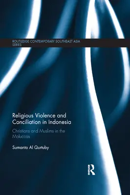 Przemoc na tle religijnym i pojednanie w Indonezji: Chrześcijanie i muzułmanie na Molukach - Religious Violence and Conciliation in Indonesia: Christians and Muslims in the Moluccas