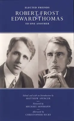 Wybrani przyjaciele - Robert Frost i Edward Thomas: Do siebie nawzajem - Elected Friends - Robert Frost and Edward Thomas: To One Another