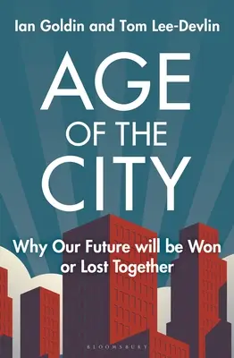 Wiek miasta: Dlaczego nasza przyszłość zostanie wygrana lub przegrana razem - Age of the City: Why Our Future Will Be Won or Lost Together