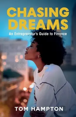 W pogoni za marzeniami: Przewodnik przedsiębiorcy po finansach - Chasing Dreams: An Entrepreneur's Guide to Finance