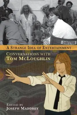 Dziwny pomysł na rozrywkę: Rozmowy z Tomem McLoughlinem - A Strange Idea of Entertainment: Conversations with Tom McLoughlin