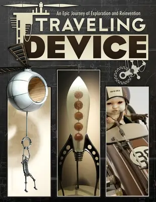 Podróżujące urządzenie: Epicka podróż odkrywania i odkrywania na nowo - Traveling Device: An Epic Journay of Discovery and Reinvention