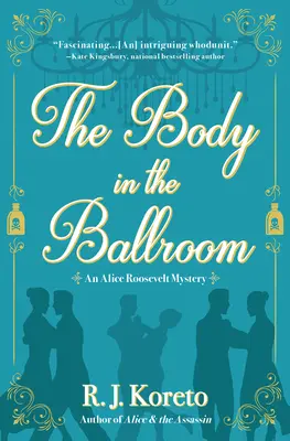 Ciało w sali balowej: Tajemnica Alice Roosevelt - The Body in the Ballroom: An Alice Roosevelt Mystery