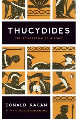 Thucydides: Wymyślanie historii na nowo - Thucydides: The Reinvention of History