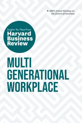 Wielopokoleniowe miejsce pracy: Niezbędne informacje z Harvard Business Review - Multigenerational Workplace: The Insights You Need from Harvard Business Review