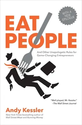 Eat People: I inne nieapologetyczne zasady dla przedsiębiorców zmieniających zasady gry - Eat People: And Other Unapologetic Rules for Game-Changing Entrepreneurs