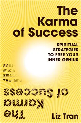 Karma sukcesu: Duchowe strategie uwalniania wewnętrznego geniuszu - The Karma of Success: Spiritual Strategies to Free Your Inner Genius