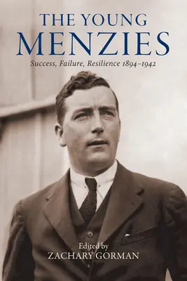 The Young Menzies: Sukces, porażka, odporność 1894-1942 - The Young Menzies: Success, Failure, Resilience 1894-1942