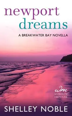 Newport Dreams - powieść o zatoce Breakwater Bay - Newport Dreams - A Breakwater Bay Novella