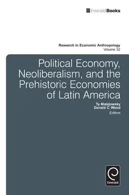 Ekonomia polityczna, neoliberalizm i prehistoryczne gospodarki Ameryki Łacińskiej - Political Economy, Neoliberalism, and the Prehistoric Economies of Latin America