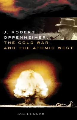 J. Robert Oppenheimer, zimna wojna i atomowy Zachód