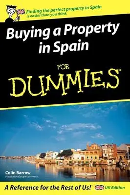 Zakup nieruchomości w Hiszpanii dla opornych: Wydanie brytyjskie - Buying a Property in Spain for Dummies: UK Edition