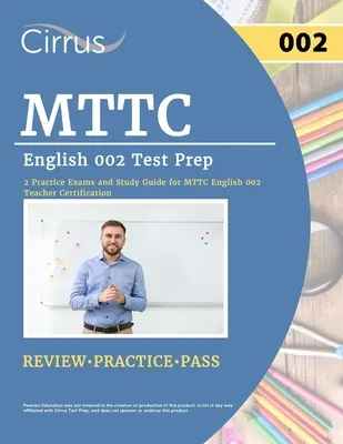 MTTC English 002 Test Prep: 2 egzaminy praktyczne i przewodnik do nauki do certyfikacji nauczycieli MTTC English 002 - MTTC English 002 Test Prep: 2 Practice Exams and Study Guide for MTTC English 002 Teacher Certification