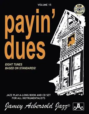 Jamey Aebersold Jazz -- Payin' Dues, Vol 15: Osiem utworów opartych na standardach, książka i audio online - Jamey Aebersold Jazz -- Payin' Dues, Vol 15: Eight Tunes Based on Standards!, Book & Online Audio