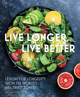 Żyj dłużej, żyj lepiej: Lekcje długowieczności z najzdrowszych stref świata - Live Longer, Live Better: Lessons for Longevity from the World's Healthiest Zones