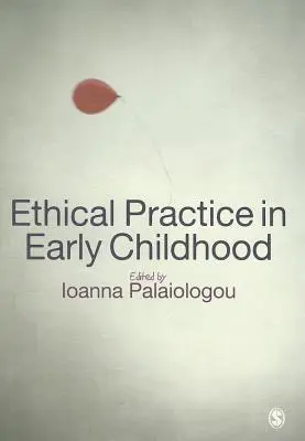 Praktyka etyczna we wczesnym dzieciństwie - Ethical Practice in Early Childhood