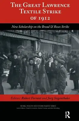 Wielki strajk tekstylny w Lawrence w 1912 roku: Nowe badania nad strajkiem Bread & Roses - The Great Lawrence Textile Strike of 1912: New Scholarship on the Bread & Roses Strike