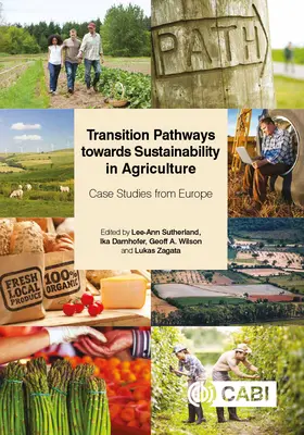 Ścieżki transformacji w kierunku zrównoważonego rozwoju w rolnictwie: Studia przypadków z Europy - Transition Pathways Towards Sustainability in Agriculture: Case Studies from Europe