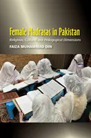 Madrasy żeńskie w Pakistanie - wymiar religijny, kulturowy i pedagogiczny - Female Madrasas in Pakistan - Religious, Cultural and Pedagogical Dimensions