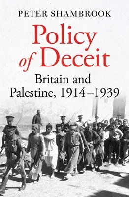 Polityka oszustwa: Wielka Brytania i Palestyna, 1914-1939 - Policy of Deceit: Britain and Palestine, 1914-1939