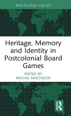 Dziedzictwo, pamięć i tożsamość w postkolonialnych grach planszowych - Heritage, Memory and Identity in Postcolonial Board Games