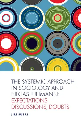 Podejście systemowe w socjologii i Niklas Luhmann: oczekiwania, dyskusje, wątpliwości - The Systemic Approach in Sociology and Niklas Luhmann: Expectations, Discussions, Doubts