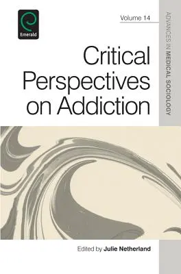 Krytyczne spojrzenie na uzależnienia - Critical Perspectives on Addiction