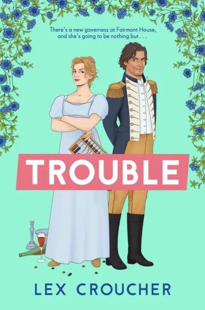 Kłopoty - nowy, głośny romans z czasów regencji od Lex Croucher - Trouble - The new laugh-out-loud Regency romp from Lex Croucher