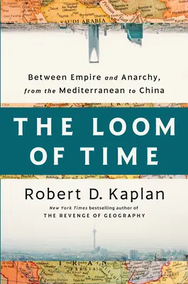 Krosno czasu: między imperium a anarchią, od Morza Śródziemnego do Chin - The Loom of Time: Between Empire and Anarchy, from the Mediterranean to China