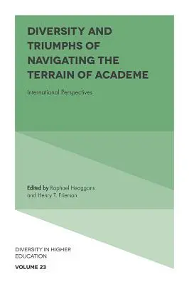 Różnorodność i triumfy w poruszaniu się po terenie akademickim: Perspektywy międzynarodowe - Diversity and Triumphs of Navigating the Terrain of Academe: International Perspectives