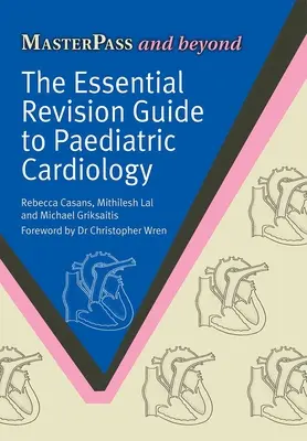 Niezbędny przewodnik po kardiologii dziecięcej - The Essential Revision Guide to Paediatric Cardiology