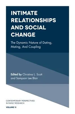 Relacje intymne i zmiany społeczne: Dynamiczna natura randek, krycia i łączenia się w pary - Intimate Relationships and Social Change: The Dynamic Nature of Dating, Mating, and Coupling