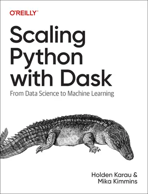 Skalowanie Pythona z Dask: Od nauki o danych do uczenia maszynowego - Scaling Python with Dask: From Data Science to Machine Learning