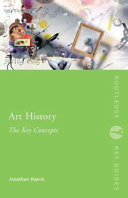 Historia sztuki: Kluczowe pojęcia - Art History: The Key Concepts