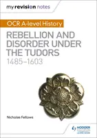 Moje notatki z powtórki: OCR A-level History: Bunt i nieporządek za panowania Tudorów 1485-1603 - My Revision Notes: OCR A-level History: Rebellion and Disorder under the Tudors 1485-1603