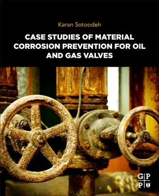 Studia przypadków zapobiegania korozji materiałów dla zaworów naftowych i gazowych - Case Studies of Material Corrosion Prevention for Oil and Gas Valves