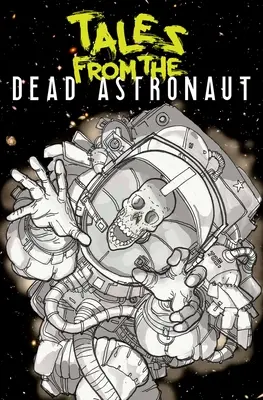 Opowieści martwego astronauty: Wydanie zebrane - Tales from the Dead Astronaut: Collected Edition