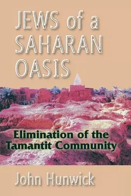 Żydzi z saharyjskiej oazy: Eliminacja społeczności Tamantit - Jews of a Saharan Oasis: Elimination of the Tamantit Community