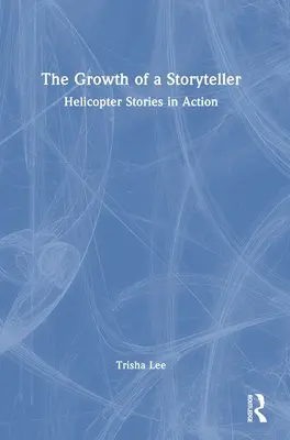 Rozwój opowiadacza historii: historie z helikoptera w akcji - The Growth of a Storyteller: Helicopter Stories in Action