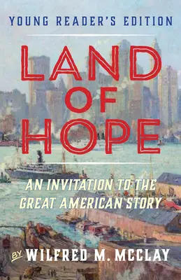 Land of Hope: An Invitation to the Great American Story (Wydanie dla młodych czytelników, tom 1) - Land of Hope: An Invitation to the Great American Story (Young Readers Edition, Volume 1)