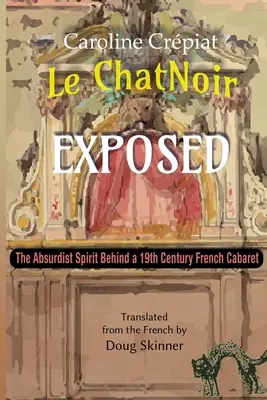 Le Chat Noir Exposed: Absurdystyczny duch stojący za XIX-wiecznym francuskim kabaretem - Le Chat Noir Exposed: The Absurdist Spirit Behind a 19th Century French Cabaret