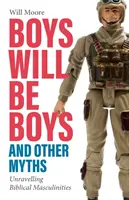 Chłopcy będą chłopcami i inne mity: Rozwikłanie biblijnych męskości - Boys will be Boys, and Other Myths: Unravelling Biblical Masculinities