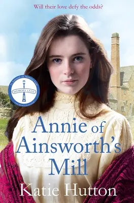 Annie of Ainsworth's Mill: Poruszająca i dramatyczna wiktoriańska saga o kochających się kochankach - Annie of Ainsworth's Mill: A Moving and Dramatic Victorian Saga of Star-Crossed Lovers