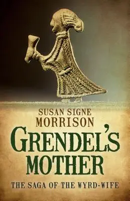 Grendel's Mother: The Saga of the Wyrd-Wife