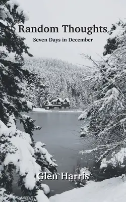 Przypadkowe myśli: Siedem dni w grudniu - Random Thoughts: Seven Days in December